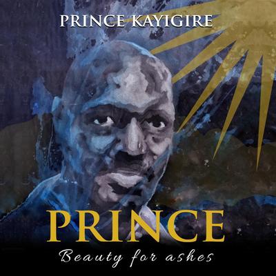 Prince: Beauty for Ashes Audibook, by Prince  Kayigire