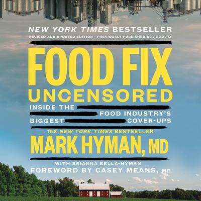 Food Fix Uncensored: Inside the Food Industry's Biggest Cover-Ups Audibook, by Mark Hyman