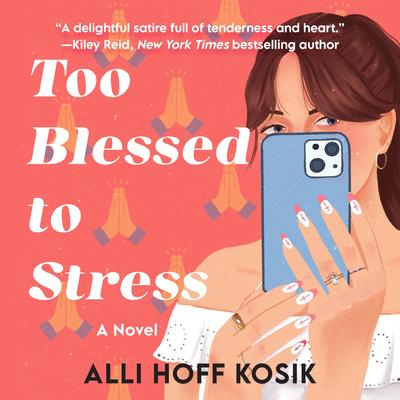 Too Blessed to Stress: A Novel Audibook, by Alli Hoff Kosik
