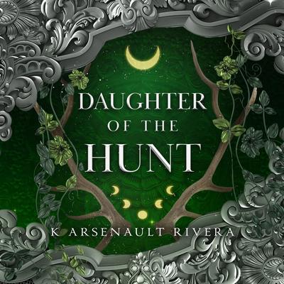 Daughter of the Hunt Audibook, by K Arsenault Rivera