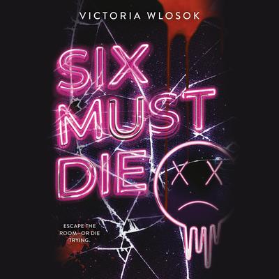 Six Must Die Audibook, by Victoria Wlosok