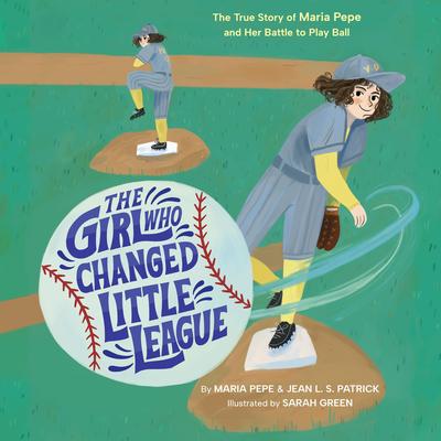 The Girl Who Changed Little League: The True Story of Maria Pepe and Her Battle to Play Ball Audibook, by Jean L. S. Patrick