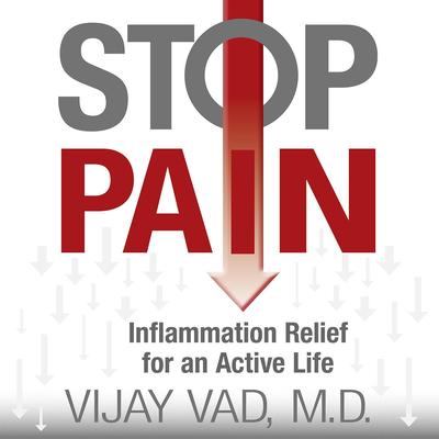 Stop Pain: Inflammation Relief for an Active Life Audibook, by Vijay Vad