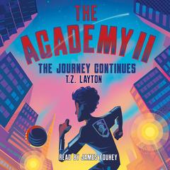 The Academy II: The Journey Continues Audibook, by T. Z. Layton