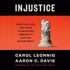 Injustice: How Politics and Fear Vanquished America's Justice Department Audibook, by 