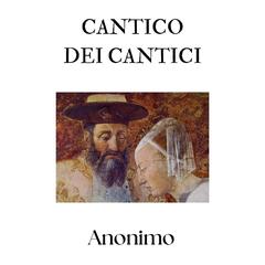 Cantico dei Cantici Audibook, by Anonimo 