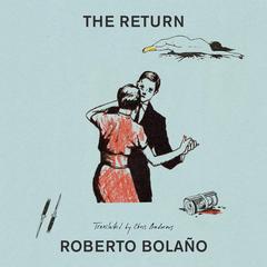 The Return Audibook, by Roberto Bolaño