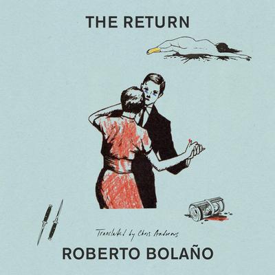 The Return Audibook, by Roberto Bolaño