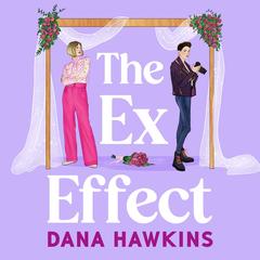 The Ex Effect: A completely addictive lesbian romance Audibook, by Dana Hawkins