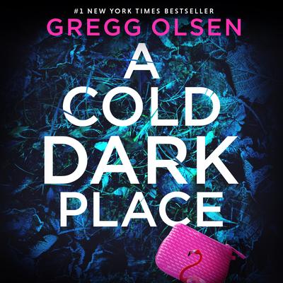 A Cold Dark Place Audibook, by Gregg Olsen