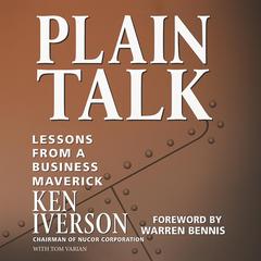Plain Talk: Lessons from a Business Maverick Audibook, by Ken Iverson