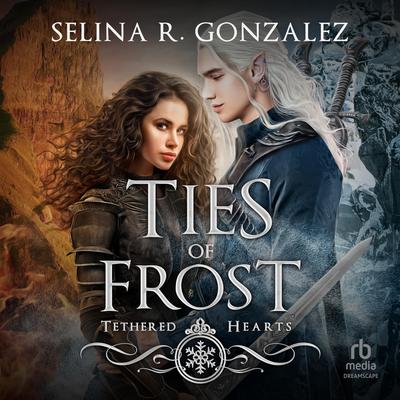 Ties of Frost Audibook, by Selina R. Gonzalez