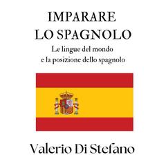 Imparare lo spagnolo. Le lingue del mondo e la posizione dello spagnolo Audibook, by Valerio Di Stefano