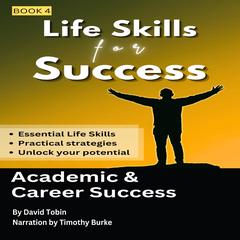Life Skills for Success: Academic & Career Success Audibook, by David Tobin