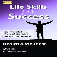 Life Skills for Success: Health & Wellness Audibook, by David Tobin