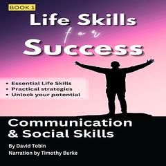 Life Skills for Success: Communication & Social Skills Audibook, by David Tobin