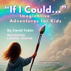 If I Could...' Imaginative Adventures for Kids Audibook, by David Tobin