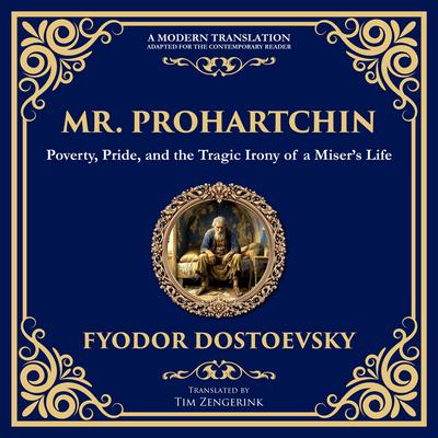 Mr. Prohartchin: Poverty, Pride, and the Tragic Irony of a Miser’s Life Audibook, by Fyodor Dostoevsky