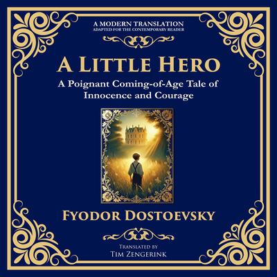 A Little Hero: Innocence, First Love, and the Confusion of Growing Up Audibook, by Fyodor Dostoevsky