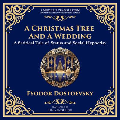 A Christmas Tree and A Wedding: Status, Superficiality, and the Chilling Cost of Social Climbing Audibook, by Fyodor Dostoevsky