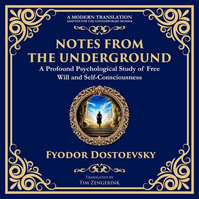 Notes from the Underground: Exploring the Depths of Human Psychology and Freedom Audibook, by Fyodor Dostoevsky