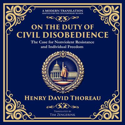 On the Duty of Civil Disobedience: The Case for Nonviolent Resistance and Individual Freedom Audibook, by Henry David Thoreau
