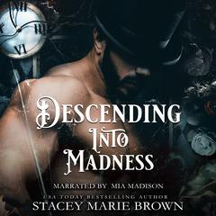 Descending into Madness Audibook, by Stacey Marie Brown
