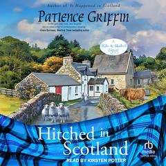 Hitched in Scotland (Kilts and Quilts Book 10) Audibook, by Patience Griffin