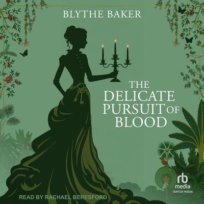 The Delicate Pursuit Of Blood Audibook, by Blythe Baker
