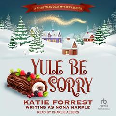 Yule Be Sorry Audibook, by Mona Marple