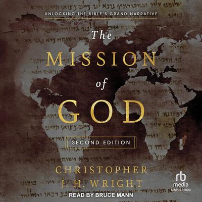 The Mission of God: Unlocking the Bible's Grand Narrative, 2nd Edition Audibook, by Christopher JH Wright