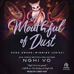 A Mouthful of Dust Audibook, by Nghi Vo
