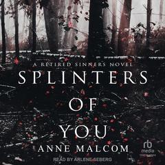 Splinters of You Audibook, by Anne Malcom