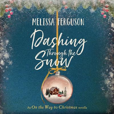 Dashing Through the Snow: An On the Way to Christmas Novella Audibook, by Melissa Ferguson