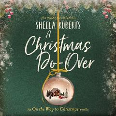A Christmas Do-Over: An On the Way to Christmas Novella Audibook, by Sheila Roberts
