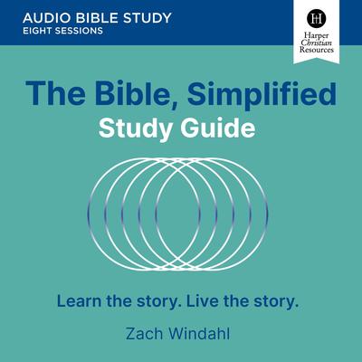 The Bible, Simplified Study: Audio: Learn the story. Live the story. Audibook, by Zach Windahl