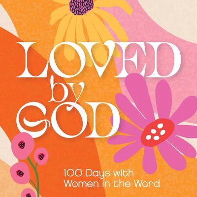Loved by God: 100 Days with Women in the Word Audibook, by Zondervan