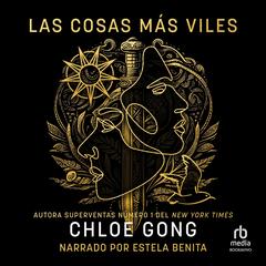 Las cosas más viles (Vilest Things) Audibook, by Chloe Gong