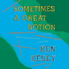 Sometimes a Great Notion Audibook, by Ken Kesey