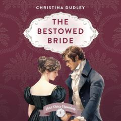 The Bestowed Bride Audibook, by Christina Dudley