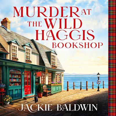 Murder at the Wild Haggis Bookshop: A totally unputdownable Scottish cozy mystery novel Audibook, by Jackie Baldwin