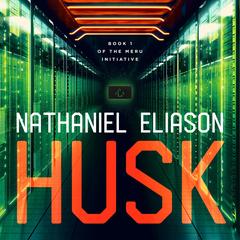 Husk: Book 1 of The Meru Initiative Audibook, by Nathaniel Eliason