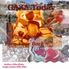 GAZA Today: Would You Turn Your Back Audibook, by Mike Blake