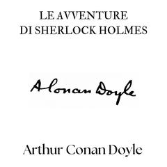 Le avventure di Sherlock Holmes Audibook, by Arthur Conan Doyle