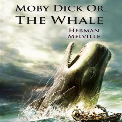 The Whale: (or Moby Dick) Audibook, by Herman Melville