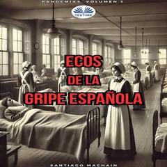 Ecos De La Gripe Espa–ola Audibook, by Santiago Machain