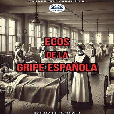 Ecos De La Gripe Espa–ola Audibook, by Santiago Machain