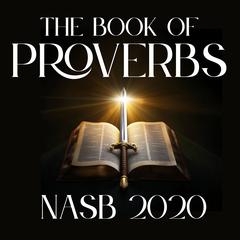 The Book of Proverbs: NASB 2020 Audibook, by New American Standard Bible