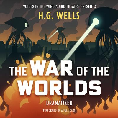The War of the Worlds Dramatized Audibook, by H. G. Wells