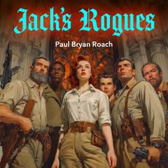 Jack’s Rogues Audibook, by Paul Bryan Roach
